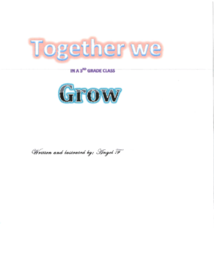 Together We Grow In a 3rd Grade Classby Angel F.