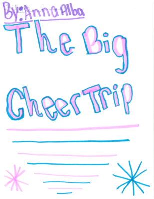 The Big Cheer Trip by Anna A.