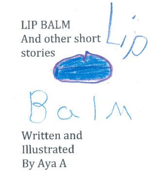 Lip Balm and Other Short Storiesby Aya A.