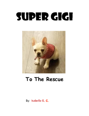 Super Gigi TO THE RESCUEby Isabella G.-C.