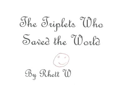 The Triplets Who Saved the World by Rhett W.
