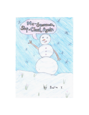 Me – Snowman, Slop, Cloud, Again by Bella Y.