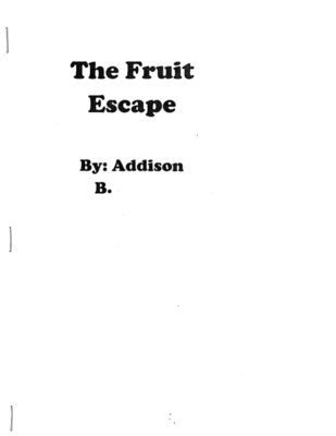 The Fruit Escape by Addison B.