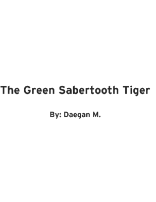 The Green Sabertooth Tigerby Daegan M.