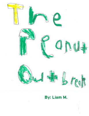 The Peanut Outbreak by Liam M.