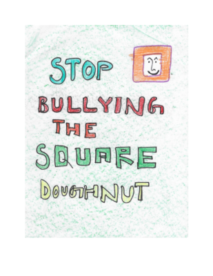 Stop Bullying the Square Doughnut by Saanvi S.