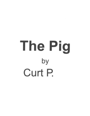 The Pig by Curt P.