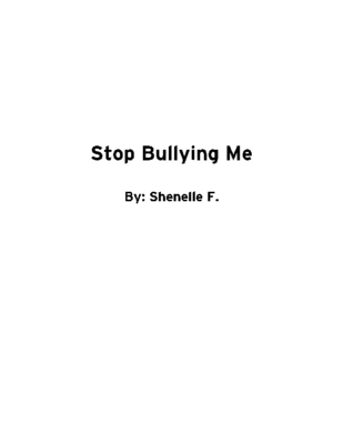 Stop Bullying Me by Shenelle F.
