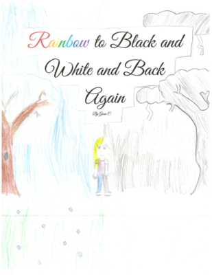 Rainbow To Black and White and Back Again by Gwen C.