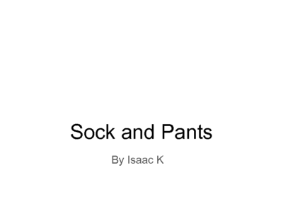 Sock and Pantsby Isaac K.