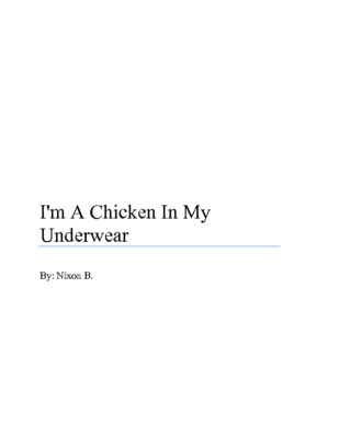 I’m a Chicken In My Underwearby Nixon B.