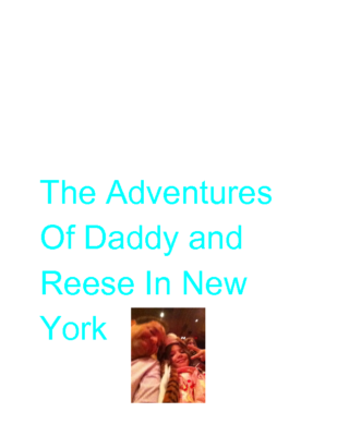 The Adventures of Daddy and Reese in New Yorkby Reese R.