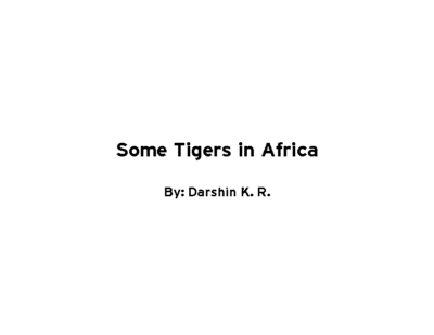 Some Tigers in Africa by Darshin R.