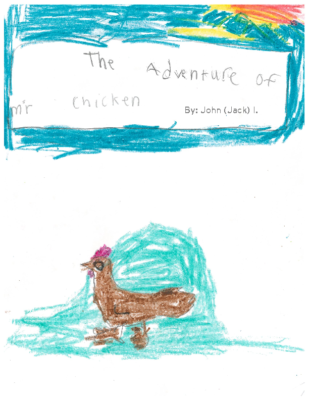 The Adventure of Mr. Chicken by John “Jack” I.
