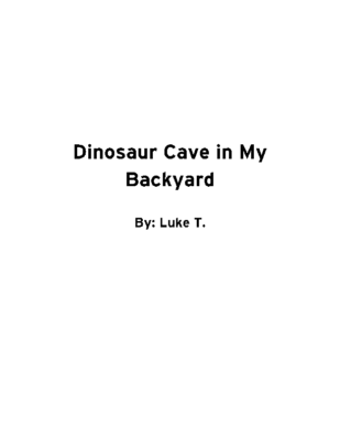Dinosaur Cave in My Backyard by Luke T.