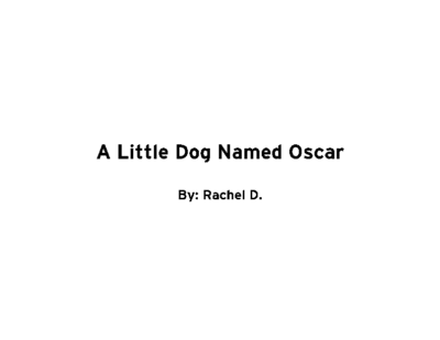 A Little Dog Named Oscar by Rachel D.