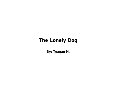The Lonely Dog by Teagan H.