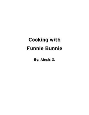 Cooking with Funnie Bunnie by Alexis O.
