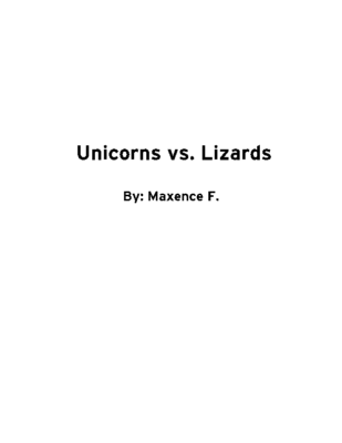 Unicorns vs. Lizards by Maxence F.