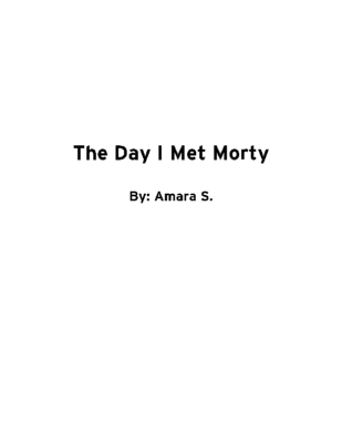 The Day I Met Morty by Amara S.