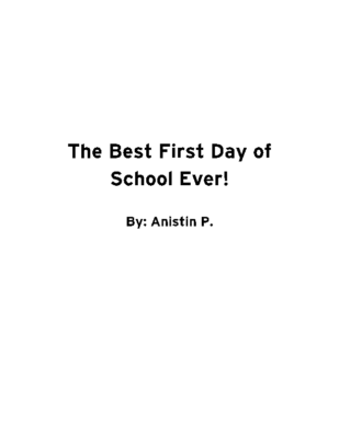 The Best First Day of School Ever! by Anistin P.