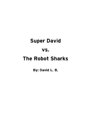 Super David vs. The Robot Sharks by David L.B.