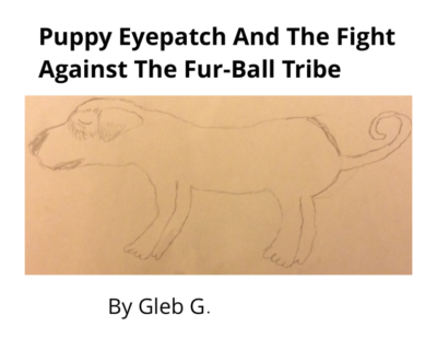 Puppy Eyepatch and the Fight Against the Fur-Ball Tribe by Gleb G.