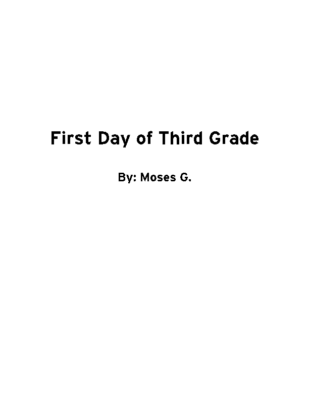 First Day of Third Grade by Moses G.