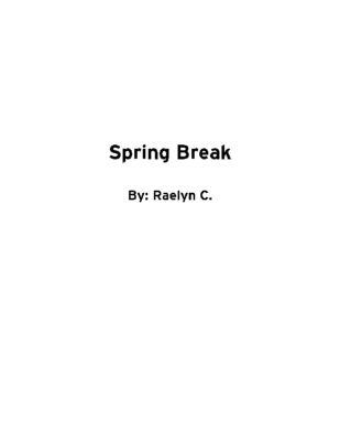 Spring Break by Raelyn C.