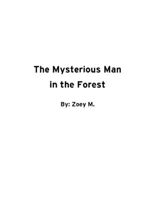 The Mysterious Man in the Forest by Zoey M.