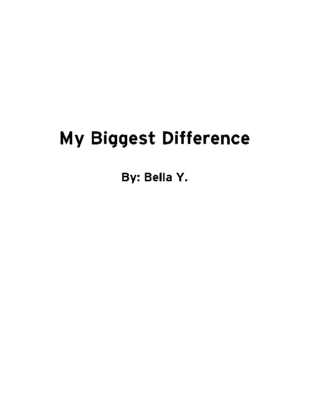 My Biggest Difference by Bella Y.