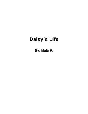 Daisy’s Life  by Maia K.