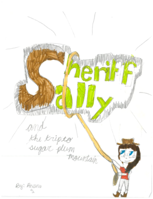 Sheriff Sally; And the Trip to Sugar Plum Mountain by Ariana S.