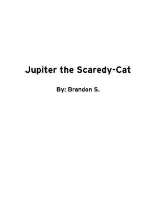 Jupiter the Scaredy-Cat by Brandon S.