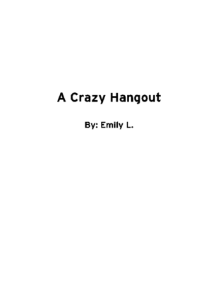 A Crazy Hangout by Emily L.