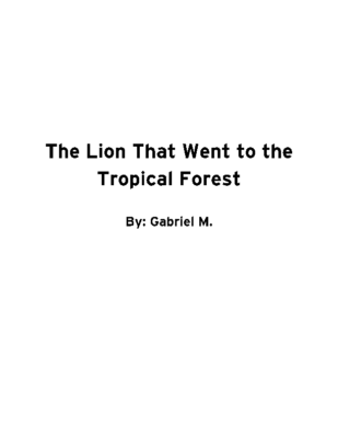 The Lion That Went to the Tropical Forest by Gabriel M.