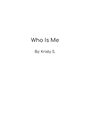 Who Is Me by Kristy S.