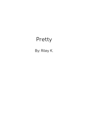 Pretty by Riley K.