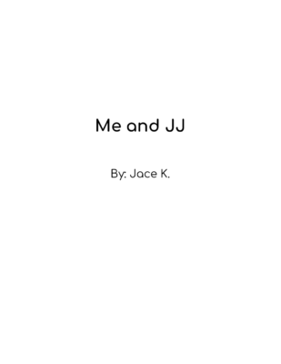 Me and JJ by Jace K.