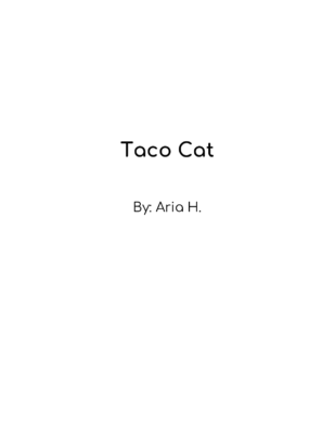 Taco Cat by Aria H.