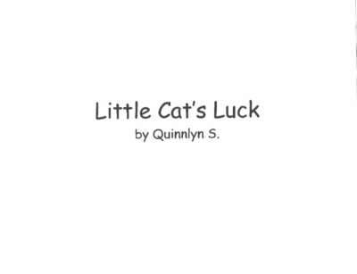 Little Cat’s Luck by Quinnlyn S.