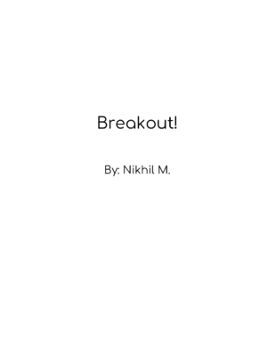 Breakout! by Nikhil M.