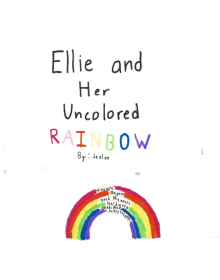 Ellie and Her Uncolored Rainbow  by Jaelen C.