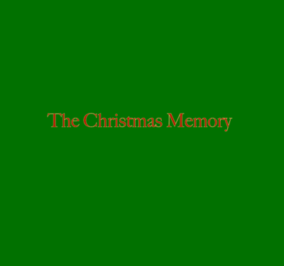 The Christmas Memory  by Richard C.