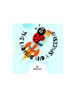 The Ladybug And A Spaceship  by Atharva N.