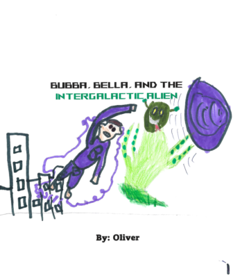 Bubba, Bella, and the Intergalactic Alien  by Oliver T.