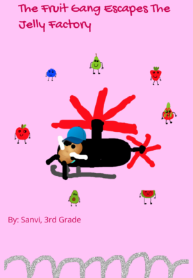 The Fruit Gang escapes the Jelly Factory  by Sanvi S.