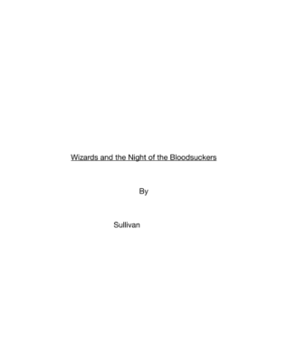 Wizards and the Night of the Bloodsuckers  by Sullivan M.