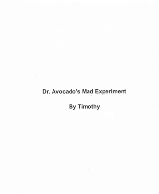 Dr. Avocado’s Mad Experiment  by Timothy H.
