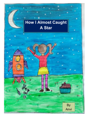 How I almost caught a star  by Anvi B.